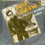 Roy Orbison Oh, Pretty Woman / Lana