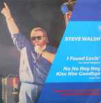 Steve Walsh I Found Lovin' (You What Megamix) / Na Na Hey Hey (Kiss Him Goodbye) (Large Mix)