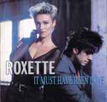 Roxette It Must Have Been Love