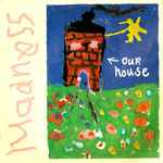 Madness Our House