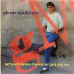 Glenn Medeiros Nothing's Gonna Change My Love For You