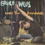 Bruce Willis Under The Boardwalk