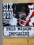 Six Gun Sound This Mission Impossible, Best Years