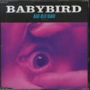 Babybird Bad Old Man
