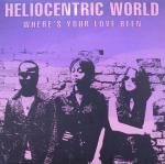 Heliocentric World Where's Your Love Been