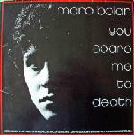 Marc Bolan You Scare Me To Death