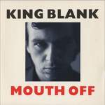 King Blank Mouth Off 