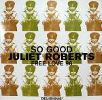Juliet Roberts So Good / Free Love 98