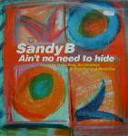 Sandy B Ain't No Need To Hide 