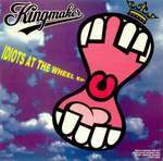 Kingmaker Idiots At The Wheel E.P.