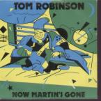 Tom Robinson Now Martin's Gone 