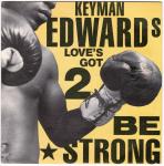 Keyman Edwards Love's Got 2 Be Strong (p/ s)