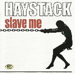 Haystack Slave Me 
