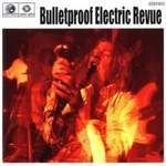 Bulletproof Electric Revue Bulletproof Electric Revue 