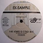 Ex-Sample This House Is Cold 