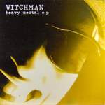 Witchman Heavy Mental E.P. 