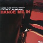 SONS AND DAUGHTERS - Dance Me In - 45T x 1