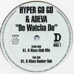 Hyper Go Go & Adeva Do Watcha Do 