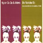 Hyper Go Go & Adeva Do Watcha Do