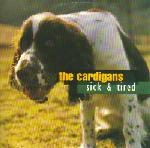 Cardigans Sick & Tired 